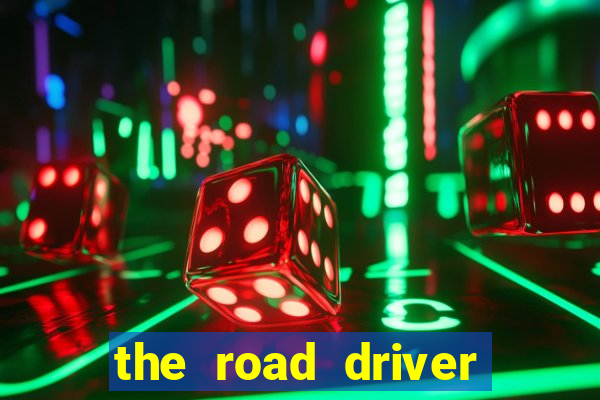 the road driver dinheiro infinito